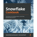 Snowflake Cookbook: Techniques for building modern cloud data warehousing solutions