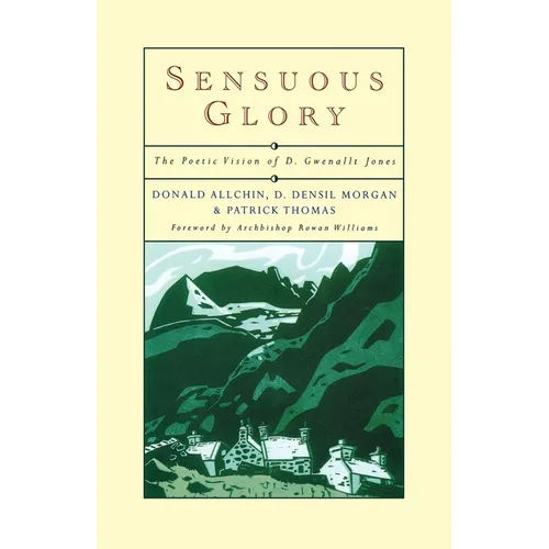 Sensuous Glory: The Poetic Vision of D. Gwenallt Jones