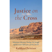 Justice on the Cross: Palestinian Liberation Theology, the Struggle Against Israeli Oppression, and the Church