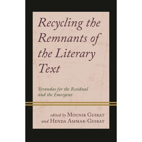 Recycling the Remnants of the Literary Text: Verandas for the Residual and the Emergent