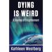Dying is Weird - A Journey of Enlightenment