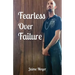 Fearless Over Failure