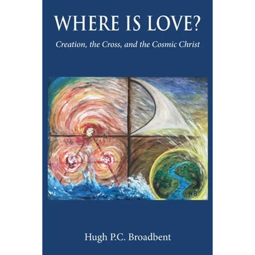 Where is Love?: Creation, the Cross and the Cosmic Christ