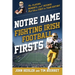 Notre Dame Fighting Irish Football Firsts: The Players, Moments, and Records That Were First in Team History