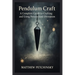 Pendulum Craft: A Complete Guide to Crafting and Using Personalized Divination Tools