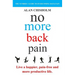 No More Back Pain: The practical guide to a happier, pain-free and more productive life