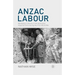 Anzac Labour: Workplace Cultures in the Australian Imperial Force During the First World War
