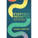 Everyday Mediator: Seven Practices for Navigating Conflict
