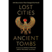 Lost Cities, Ancient Tombs: 100 Discoveries That Changed the World