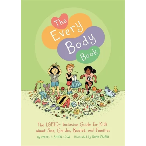 The Every Body Book: The LGBTQ+ Inclusive Guide for Kids about Sex, Gender, Bodies, and Families