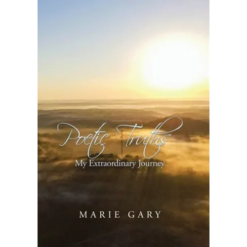 Poetic Truths: My Extraordinary Journey
