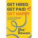 Get Hired, Get Paid, Get Happy: Your No B.S. Guide to Land a Job You Love and Build Your Ideal Career