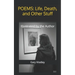 Poems: Life, Death, and Other Stuff: Illustrated by the Author