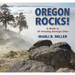 Oregon Rocks!: A Guide to 60 Amazing Geologic Sites