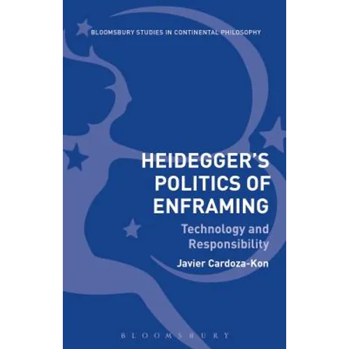 Heidegger's Politics of Enframing: Technology and Responsibility