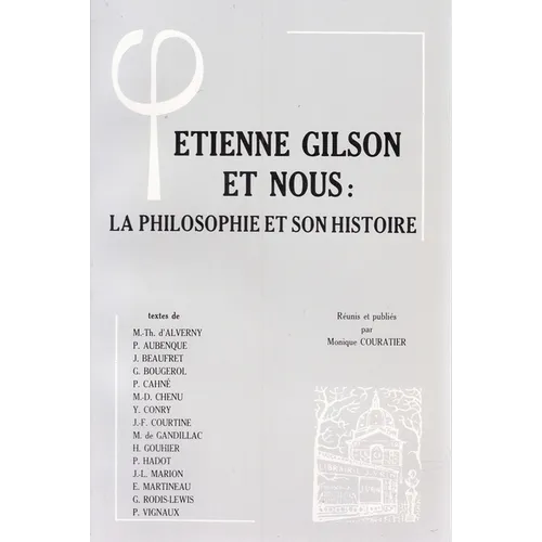 Etienne Gilson Et Nous: La Philosophie Et Son Histoire