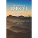 The Prophecy of Ezekiel: Judah's Destruction, Israel's Restoration and The Millennial Temple