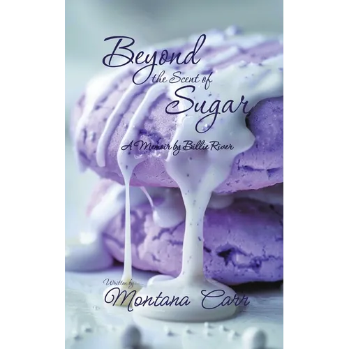 Beyond the Scent of Sugar: A Memoir by Billie Rivers