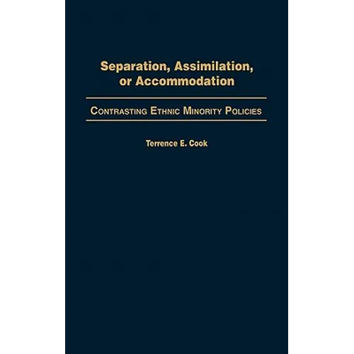 Separation, Assimilation, or Accommodation: Contrasting Ethnic Minority Policies