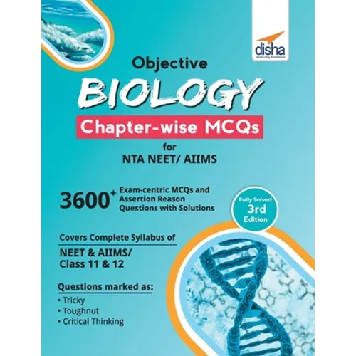 Objective Biology Chapter-wise MCQs for NTA NEET/ AIIMS 3rd Edition