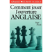 Comment jouer l'ouverture anglaise