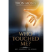 Who Touched Me?: My Journey To Jesus