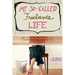 My So-Called Freelance Life: How to Survive and Thrive as a Creative Professional for Hire