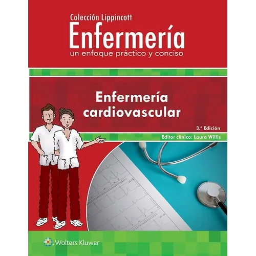 Colección Lippincott Enfermería. Un Enfoque Práctico Y Conciso: Enfermería Cardiovascular