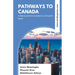 Pathways to Canada: A Newcomer's Guide to a Smooth Start