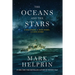 The Oceans and the Stars: A Sea Story, a War Story, a Love Story (a Novel)