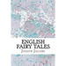 English Fairy Tales: (Joseph Jacobs Classics Collection)