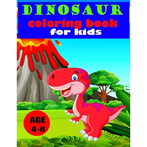 Dinosaur Coloring Book for Kids age 4-8: Great Gift for Boys & Girls, Ages 4-8 (Kids coloring activity books)