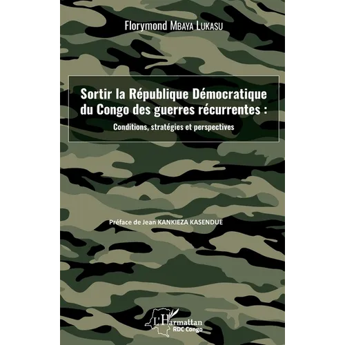 Sortir la République Démocratique du Congo des guerres récurrentes: conditions, stratégies et perspectives