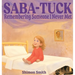 Saba-Tuck: Remembering Someone I Never Met