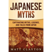 Japanese Myths: Captivating Myths, Legends, and Tales from Japan