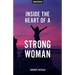 Inside The Heart Of A Strong Woman