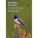 Wildlife of Ecuador: A Photographic Field Guide to Birds, Mammals, Reptiles, and Amphibians