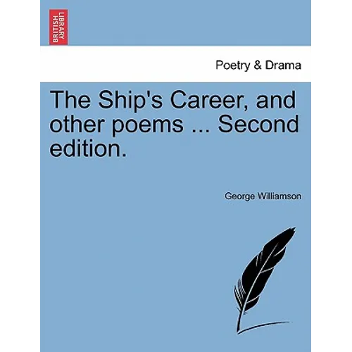 The Ship's Career, and Other Poems ... Second Edition.