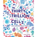 Thirty Trillion Cells: How Your Body Really Works