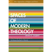 Spaces of Modern Theology: Geography and Power in Schleiermacher's World