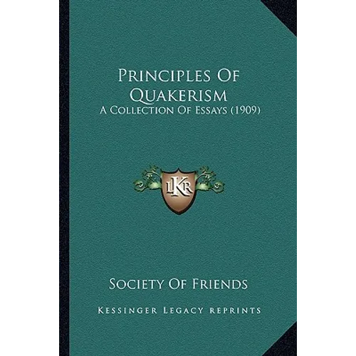 Principles Of Quakerism: A Collection Of Essays (1909)