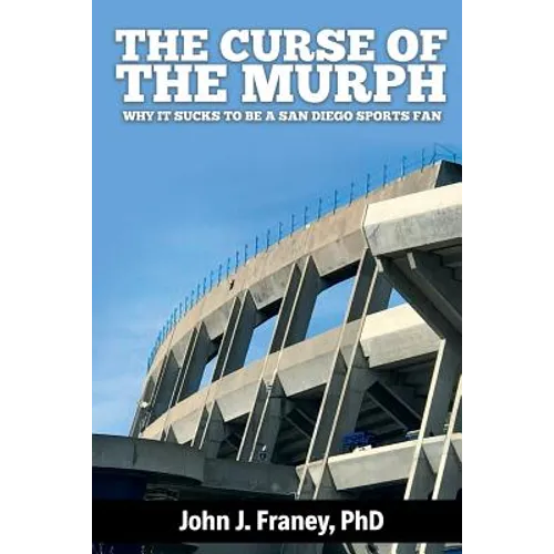 The Curse of The Murph: Why it Sucks to be a San Diego Sports Fan