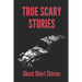 True Scary Stories: Ghost Short Stories: Adventure Books