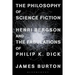 The Philosophy of Science Fiction: Henri Bergson and the Fabulations of Philip K. Dick