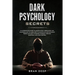 Dark Psychology Secrets: An Introducing Guide to Manipulation, NLP, Vampirism and to Learn How to Manipulate and Influence People and How to De
