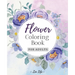 Flower Coloring Book for Adults: Botanical Garden Floral Patterns for Adults Relaxation