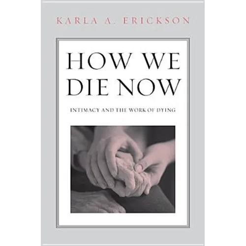 How We Die Now: Intimacy and the Work of Dying