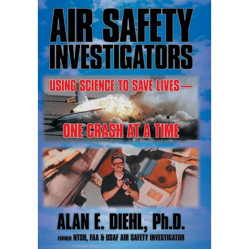 Air Safety Investigators: Using Science to Save Lives-One Crash at a Time