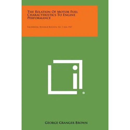 The Relation of Motor Fuel Characteristics to Engine Performance: Engineering Research Bulletin, No. 7, May, 1927