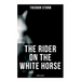 The Rider on the White Horse: Gothic Classic: Gothic Novel